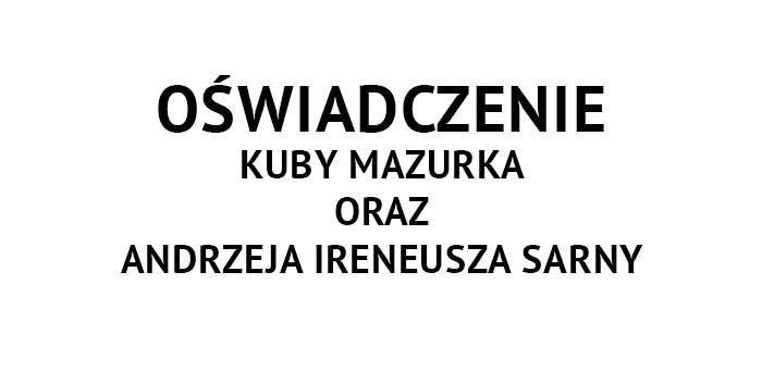 Oświadczenie Kuby Mazurka i Andrzeja Ireneusza Sarny