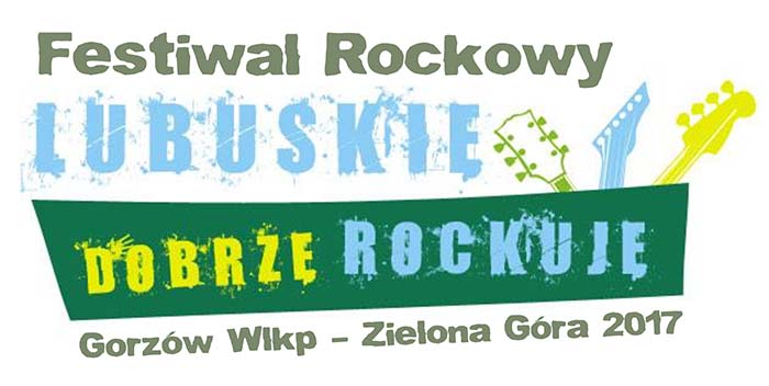 Festiwal Rockowy „Lubuskie Dobrze Rockuje” 2017 – finał w Sulęcinie!