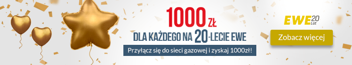 Jubileuszowa promocja – „1000 zł dla każdego na 20-lecie EWE”