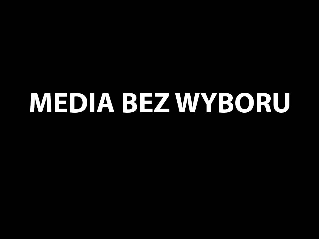 MEDIA BEZ WYBORU